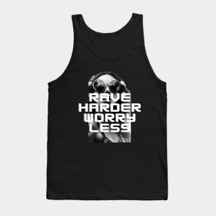 rave harder worry less Tank Top